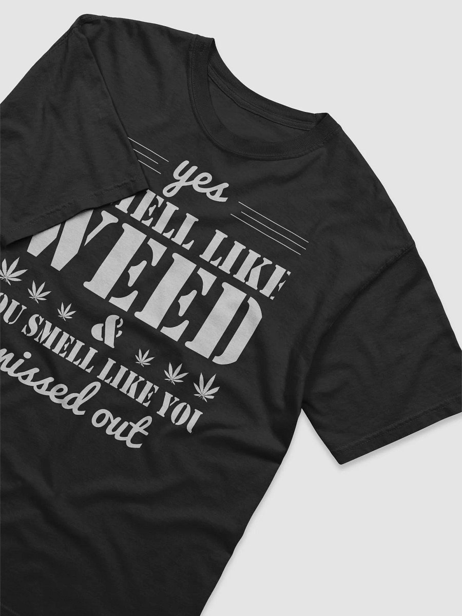 Yes I smell like Weed product image (18)