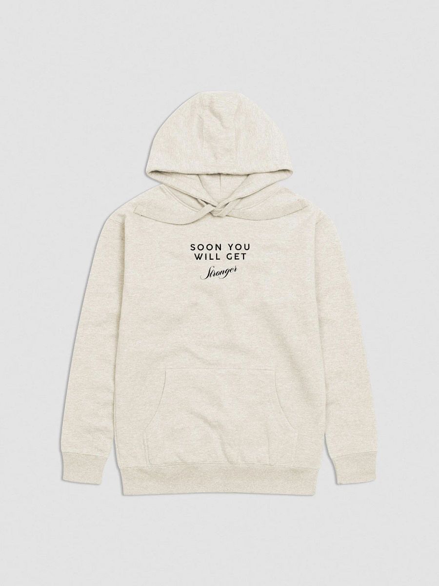 Soon You Will Get Stronger Hoodie product image (1)