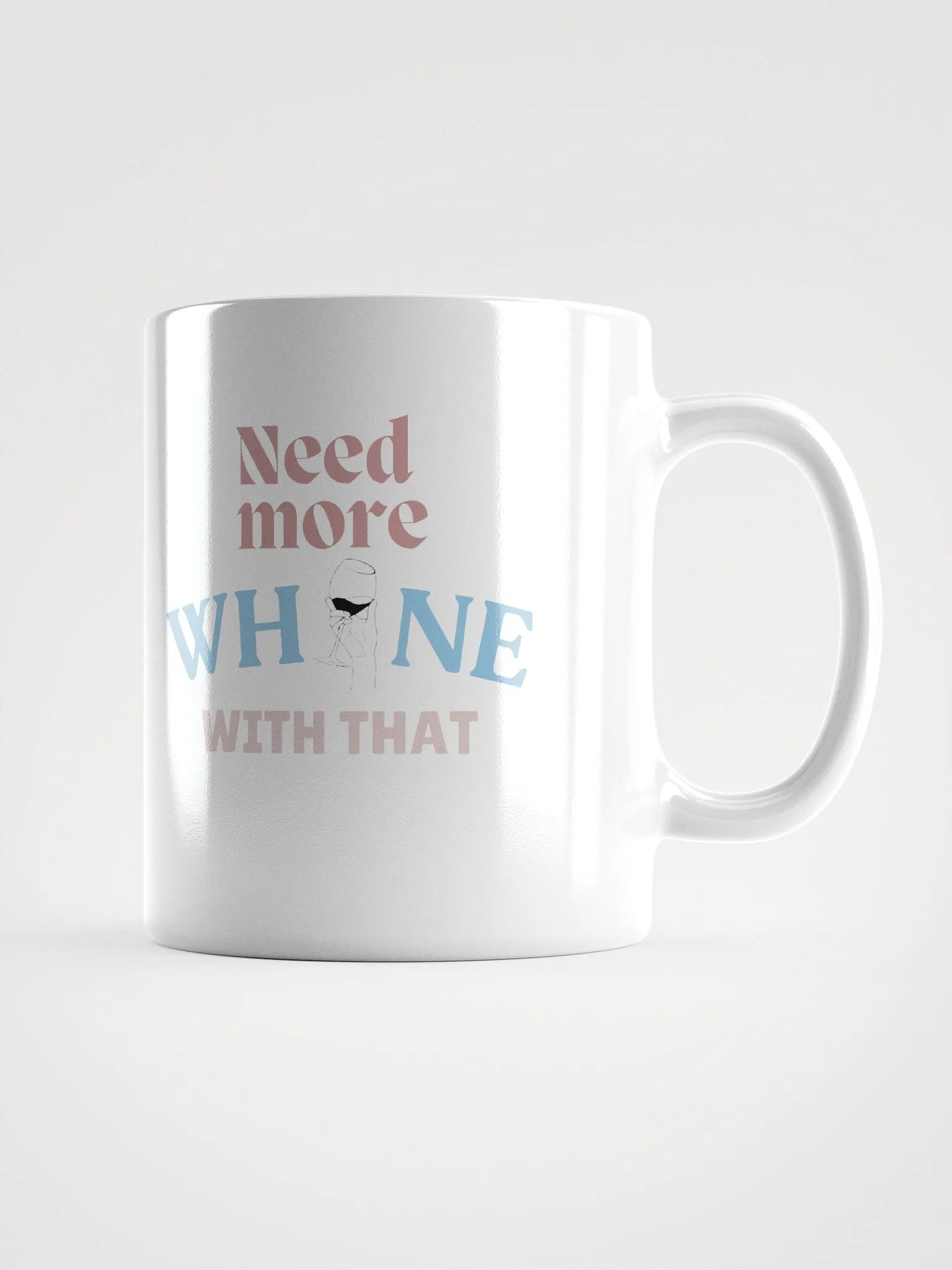 Need More Whine With That - Mug product image (1)
