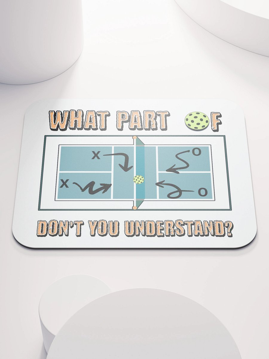 What Part Of Pickleball Dont You Understand Play Strategy Mouse Pad product image (2)