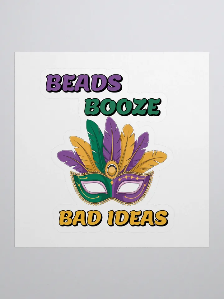 Beads, Booze And Bad Ideas - Funny Mardi Gras Sticker product image (1)