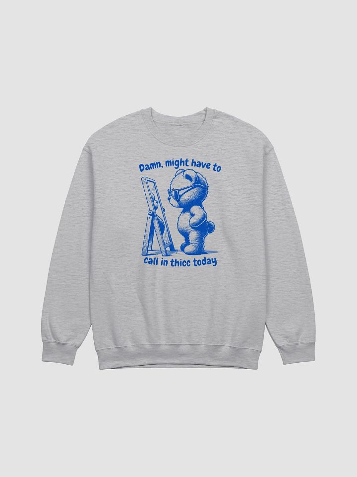 Damn, might have to call in Crewneck product image (1)
