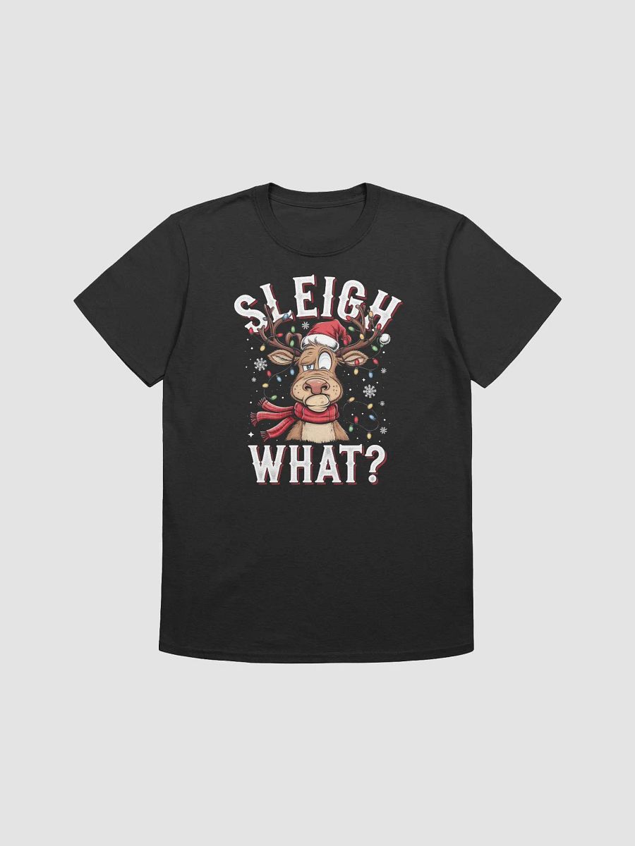 Sleigh What? Christmas T-Shirt | Funny Holiday Quote Tee | Festive Christmas Party Shirt product image (1)