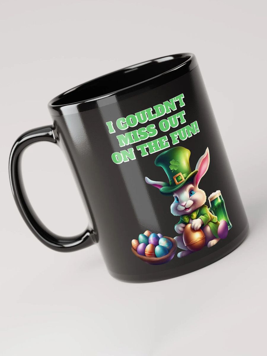 I Couldn't Miss Out On The Fun St.Patricks Day Black Mug product image (8)