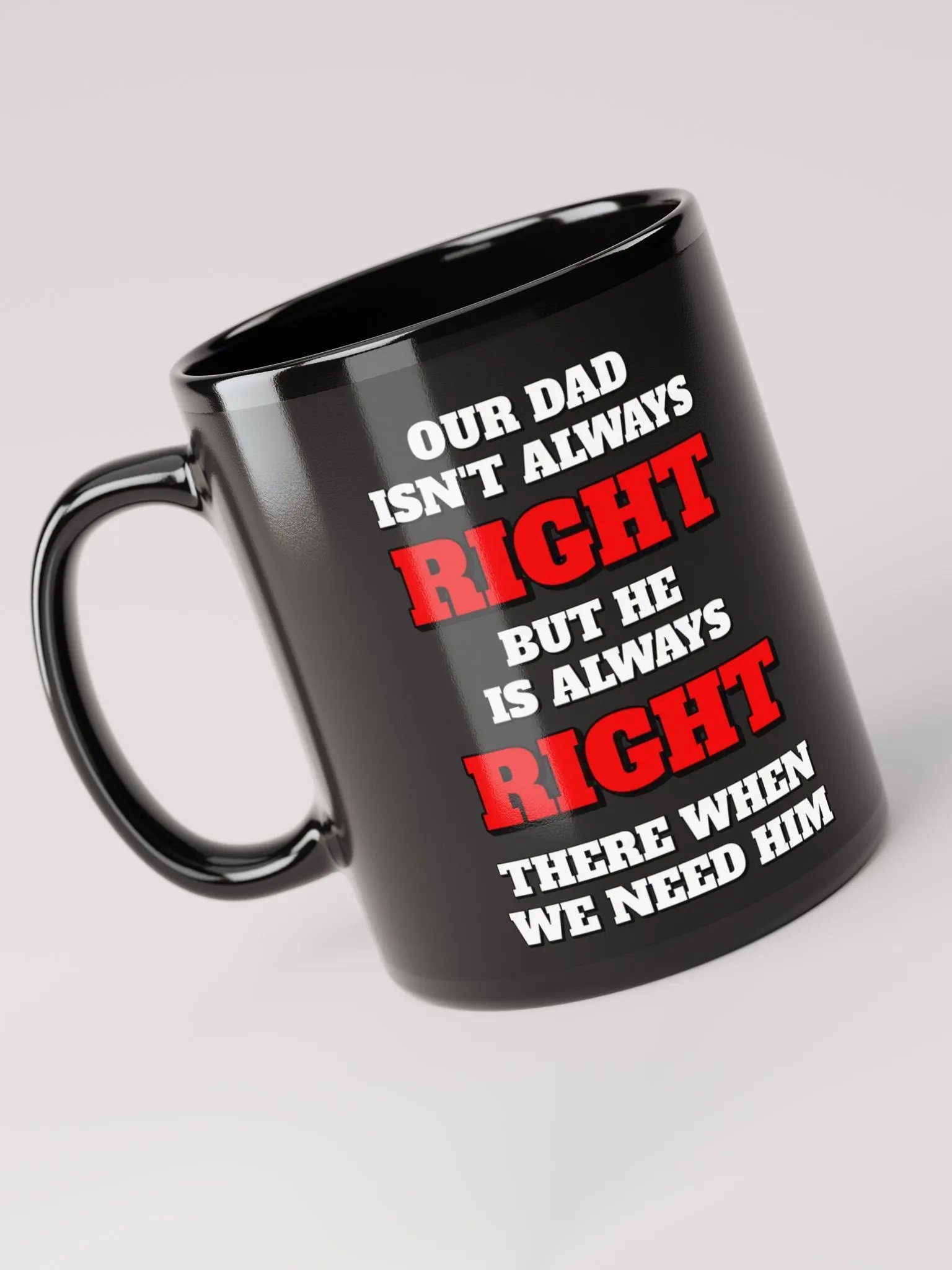 Our Dad Isn't Always Right But He Is Always Right There When We Need Him product image (5)