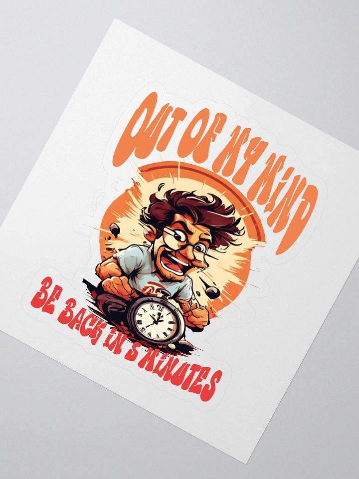 Out of My Mind. Be Back in 5 Minutes Funny Sticker | Funny Frazzled Person Decal with Clock Design product image (2)