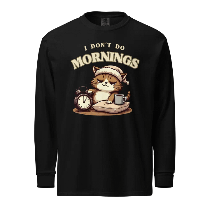 Mornings Aren't My Thing Long Sleeve Shirt product image (1)