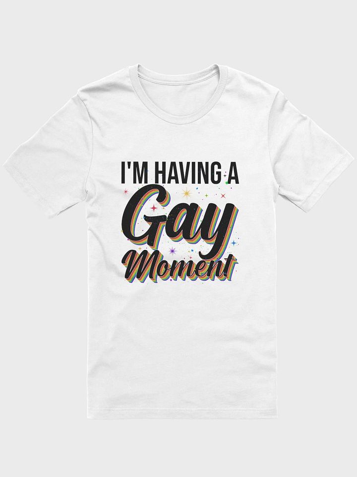 I'm Having a Gay Moment T-shirt product image (2)