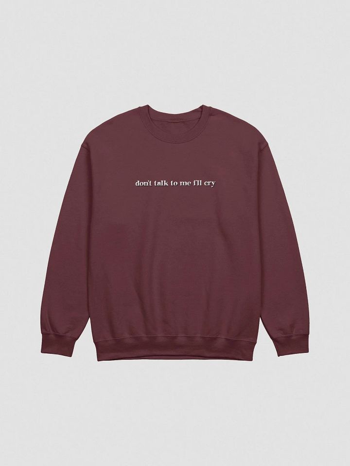"don't talk to me i'll cry" - Campy Crewneck (Embroidered) product image (1)