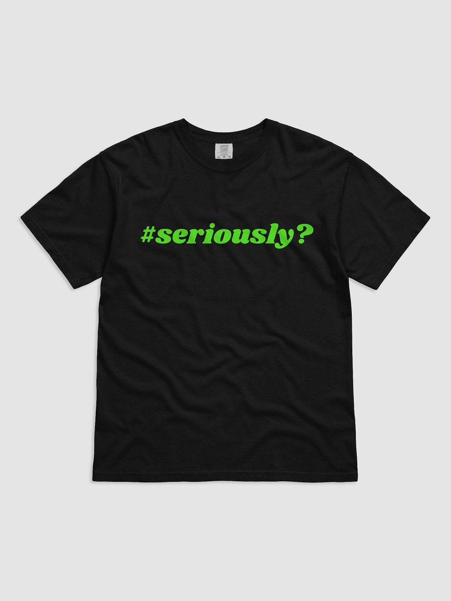 Seriously? Kick Exclusive Shirt product image (8)