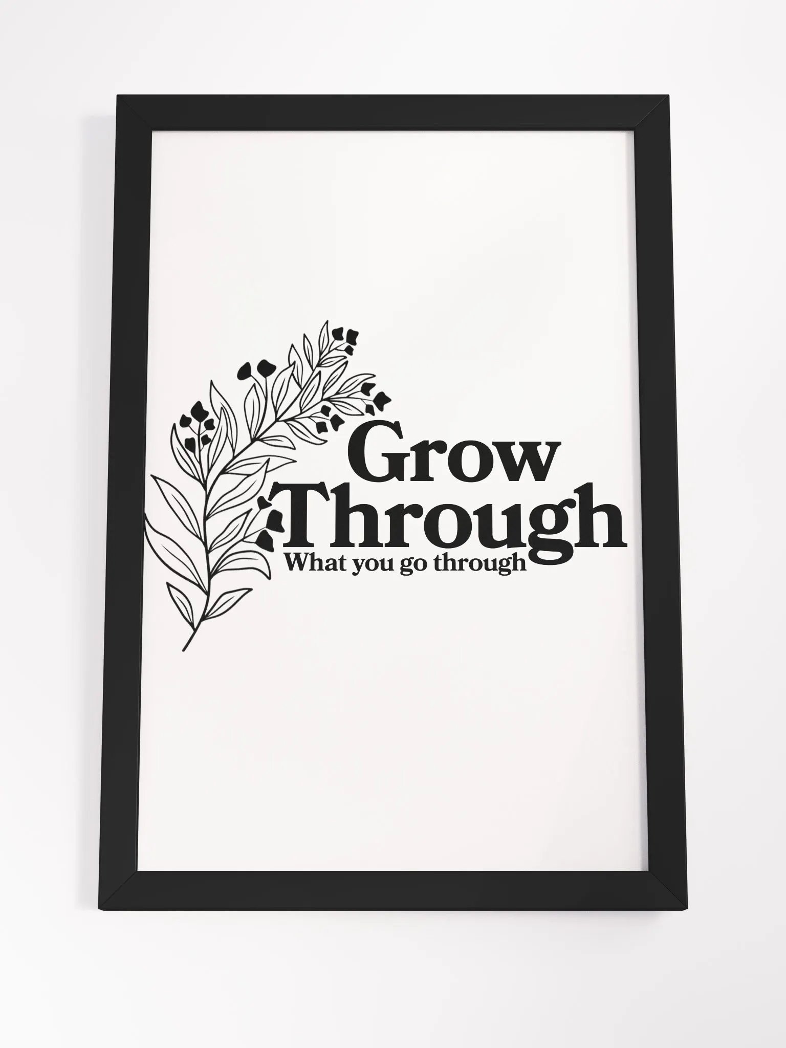 Grow Through What You Go Through Print product image (7)