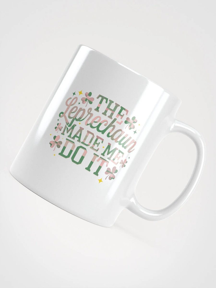 Leprechaun Made Me Do It Mug product image (4)