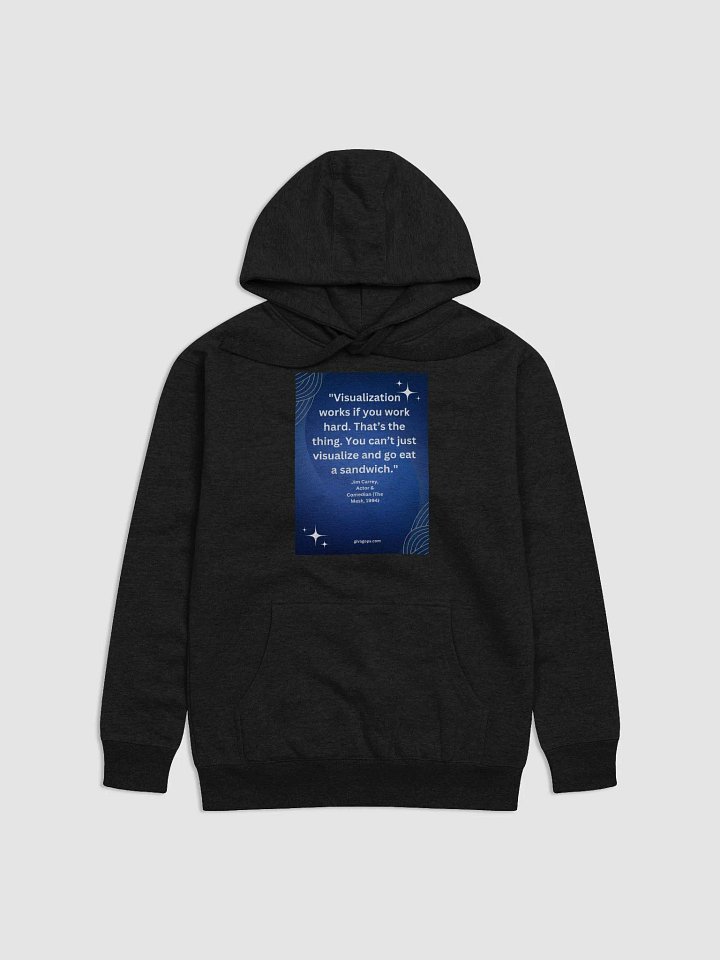 "Visualization works if you work hard. That’s the thing. You can’t just visualize and go eat a sandwich." HOODIE product image (1)