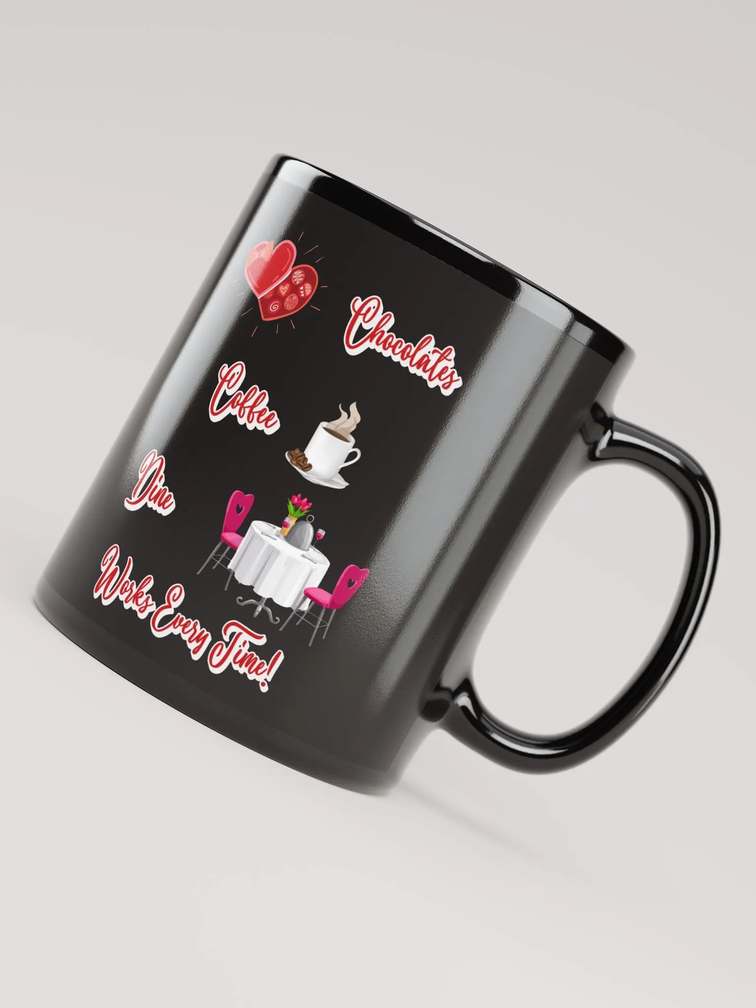 Chocolates, Coffee, Dine, Works Every Time Valentine's Day Black Mug product image (7)