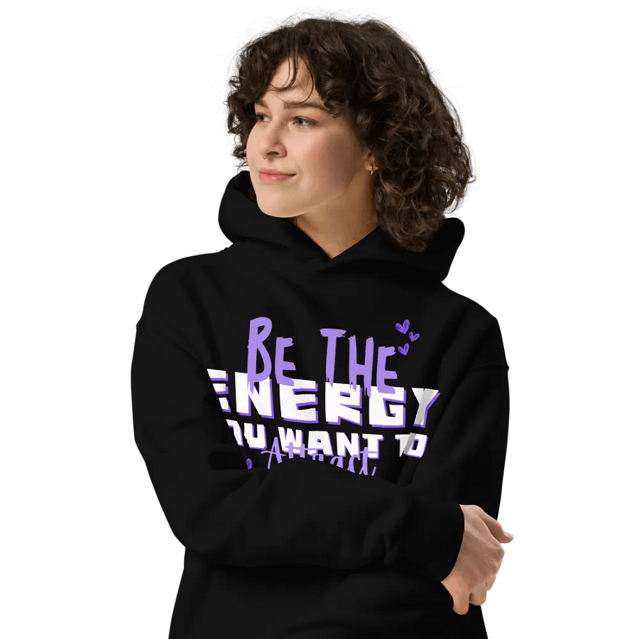 Be the energy you want to attract unisex hoodie product image (5)
