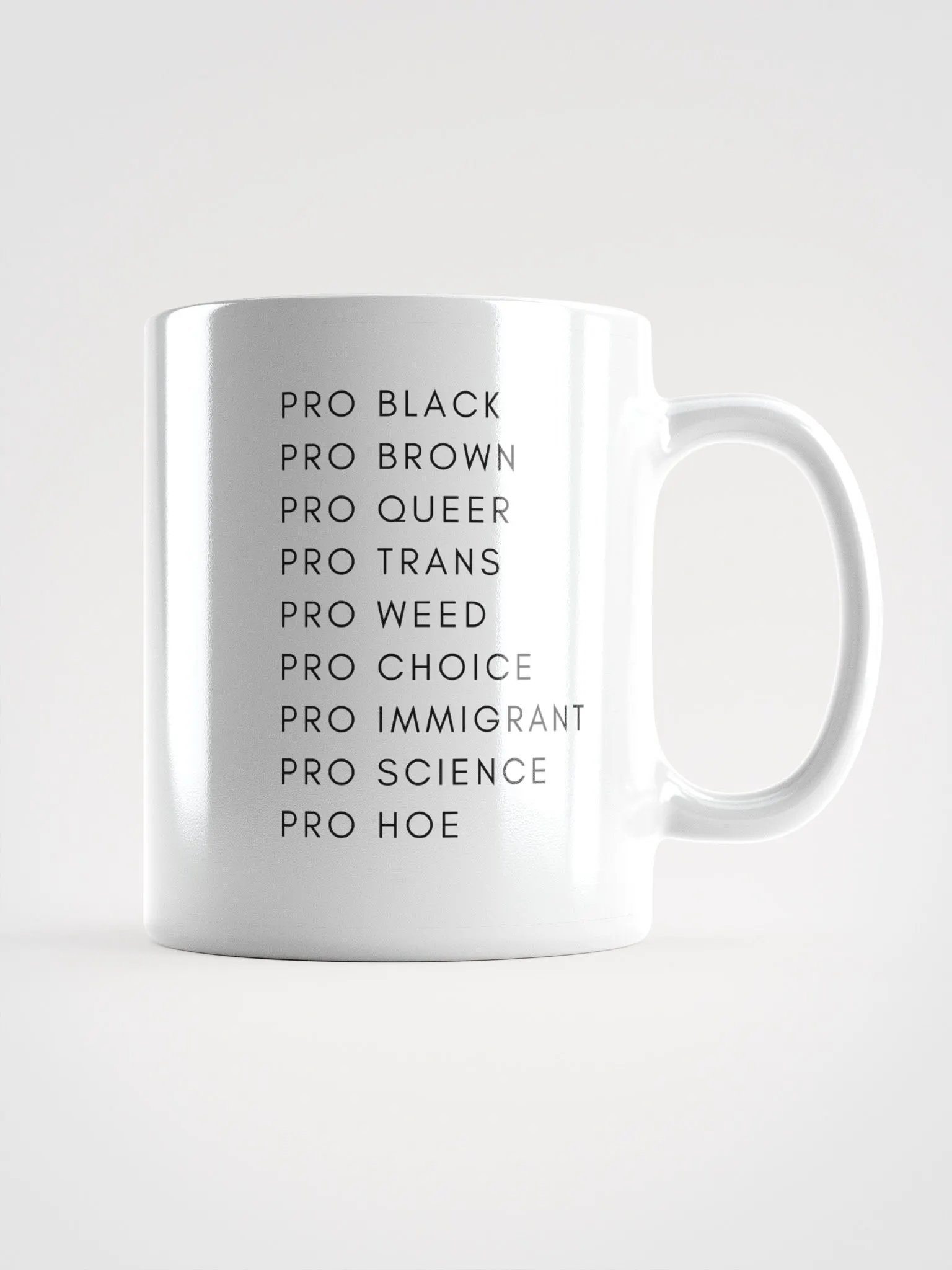 Pro Black, Pro Brown, Pro Queer, Pro Trans, Pro Weed, Pro Choice, Pro Immigrant, Pro Science, Pro Hoe mug product image (1)