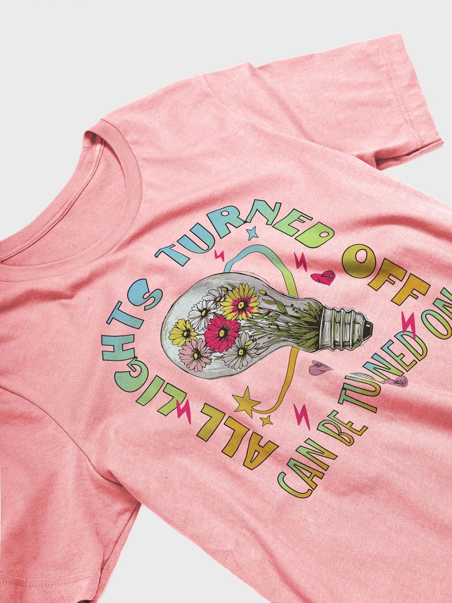 All Lights Can Be Turned Off Illuminate Your Style T-Shirt product image (44)