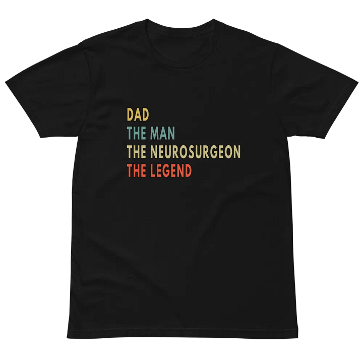 Dad Man Neurosurgeon Legend Unisex Premium T-Shirt product image (2)
