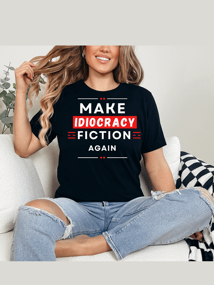 Make Idiocracy Fiction Again T-Shirt - Style 2 product image (1)