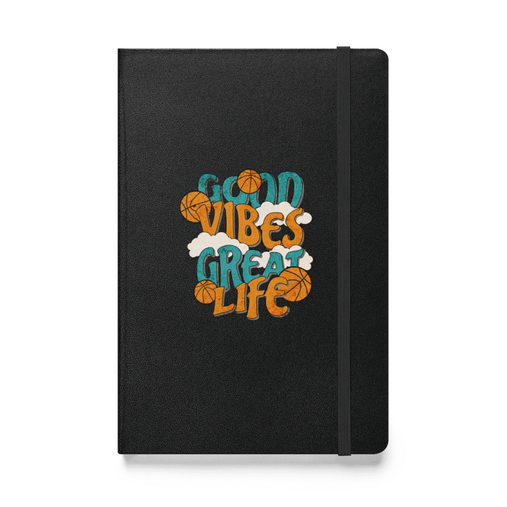 Good Vibes Great Life Basketball Hardcover Notebook product image (1)