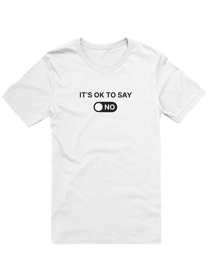 It’s OK To Say NO Tee product image (1)