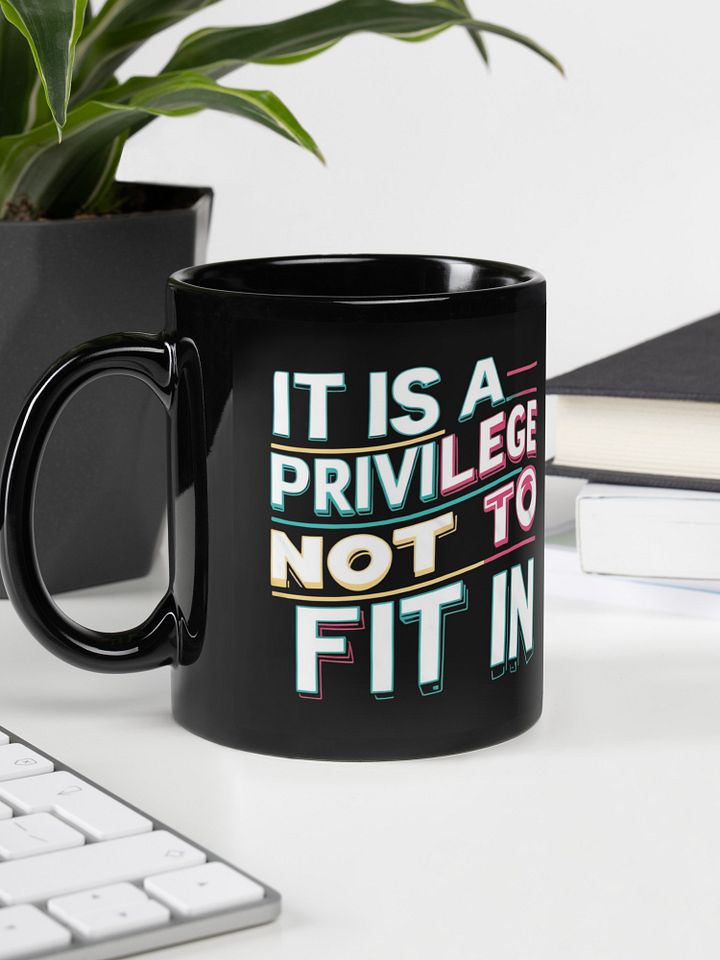 It Is A Privilege Not To Fit In Black Glossy Mug product image (2)