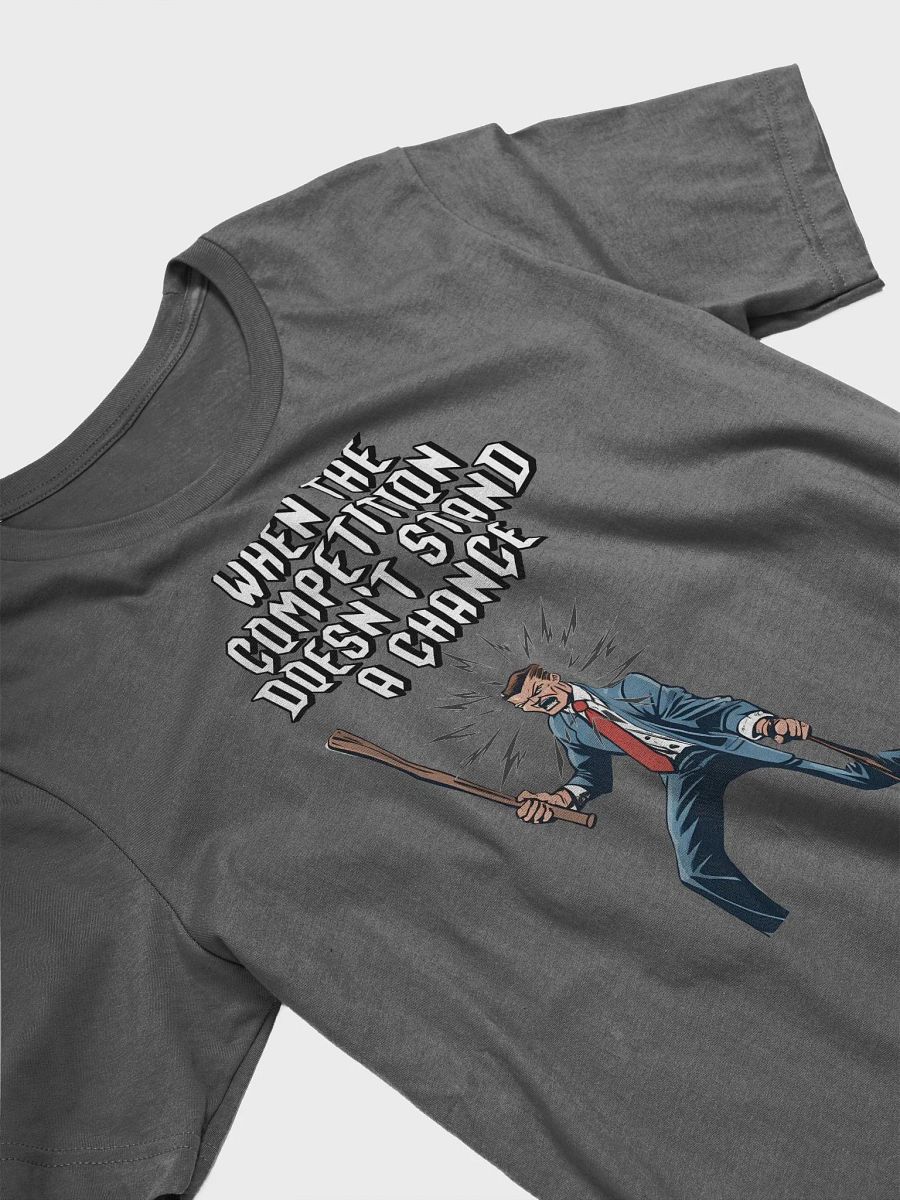 When The Competition Doesn't Stand A Chance - Inspirational T-shirt product image (14)