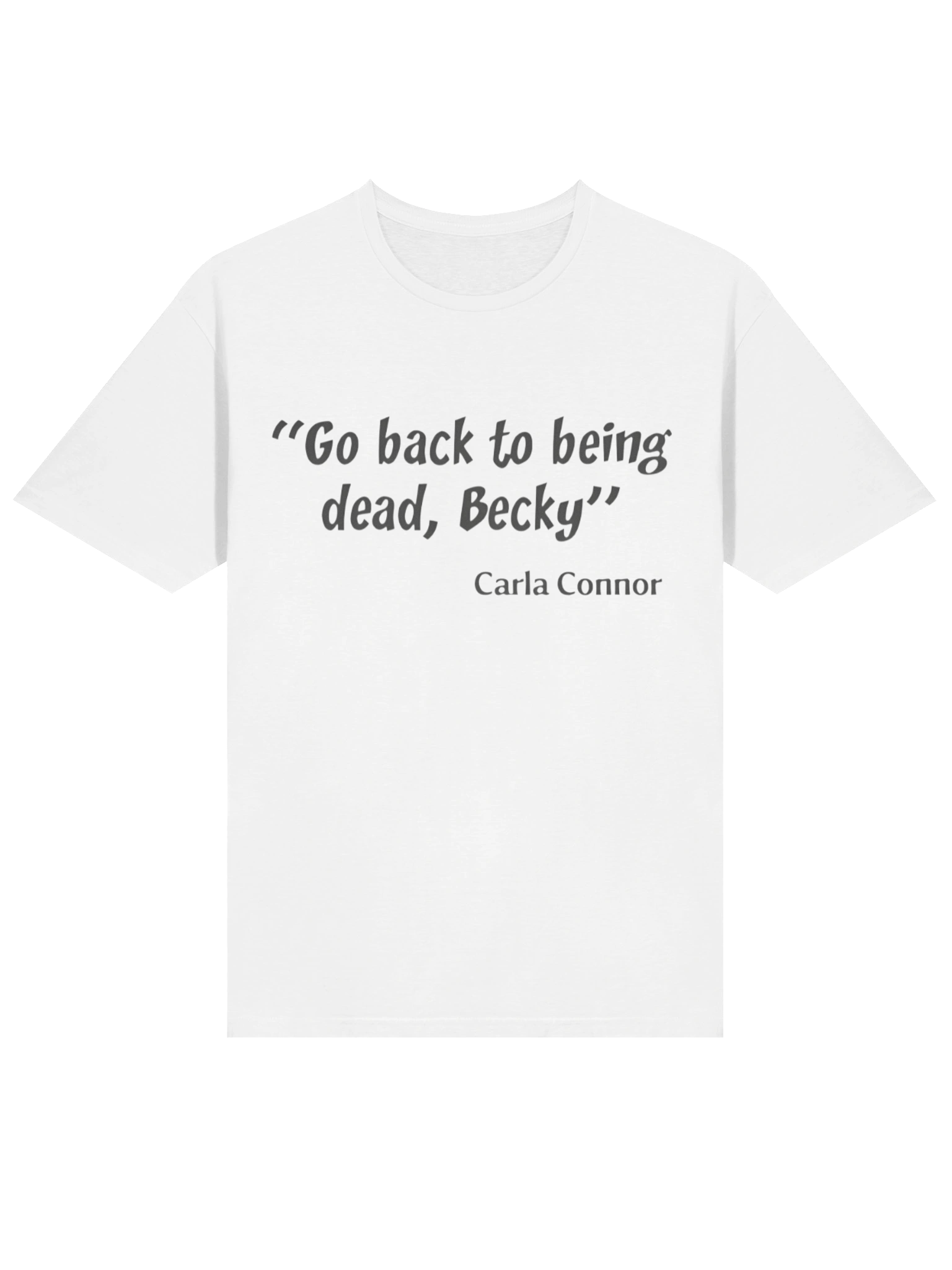 Go Back to Being Dead Becky Carla Connor Shirt product image (2)
