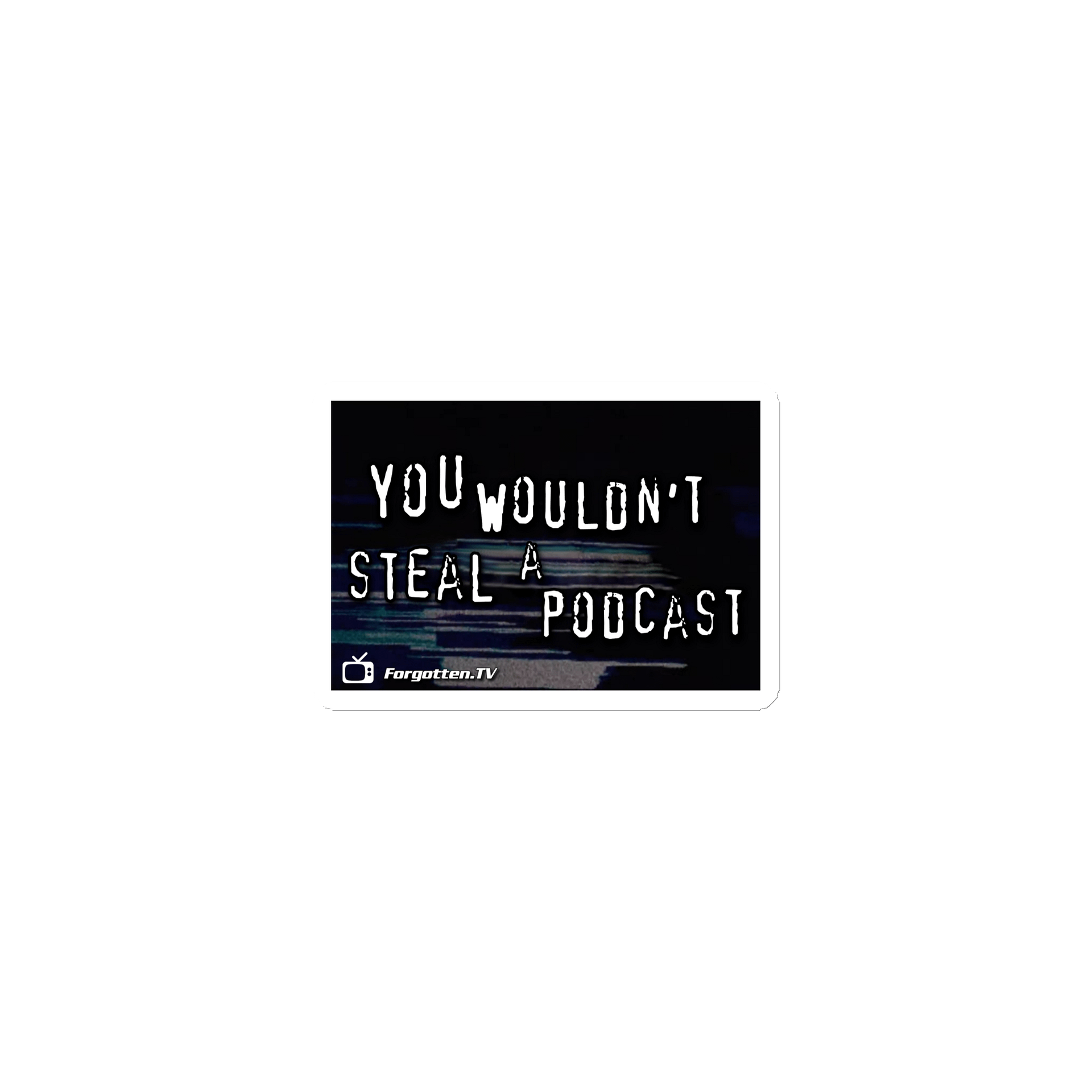 You Wouldn't Steal a Podcast Magnet product image (1)