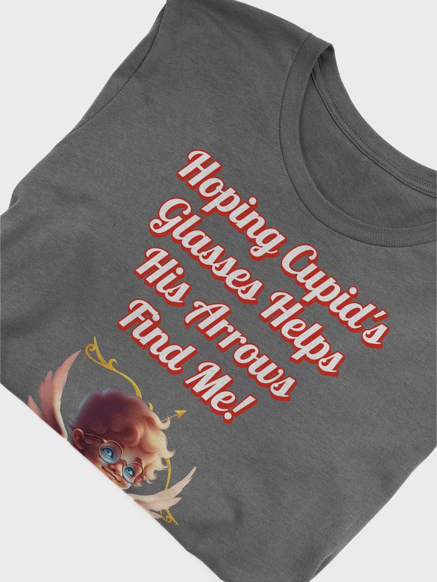 Hoping Cupid's Glasses Helps His Arrows Find Me! T-shirt product image (43)