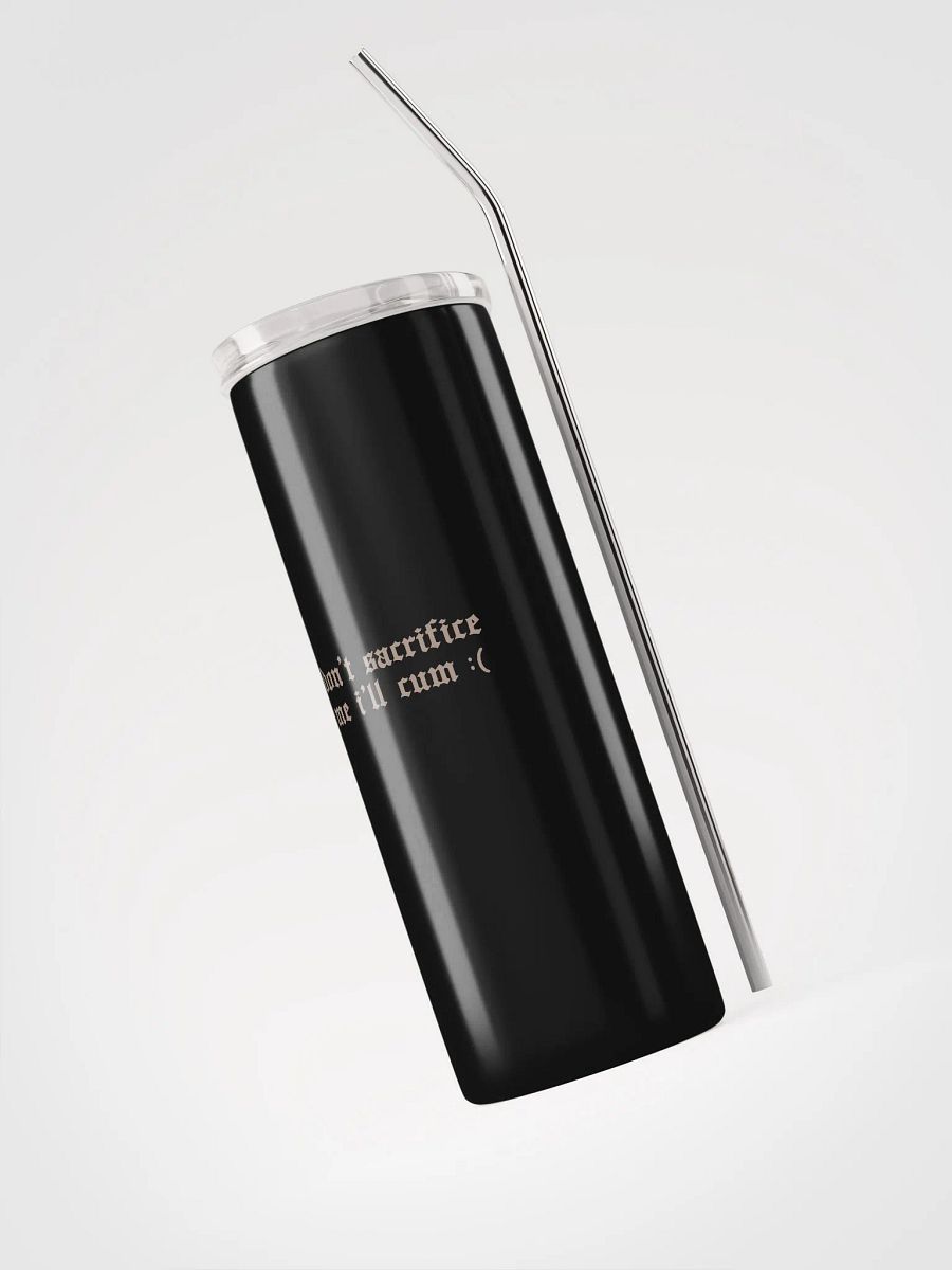 'don't sacrifice me i'll cum :(' Metal Eco Tumbler (and eco straw) product image (3)