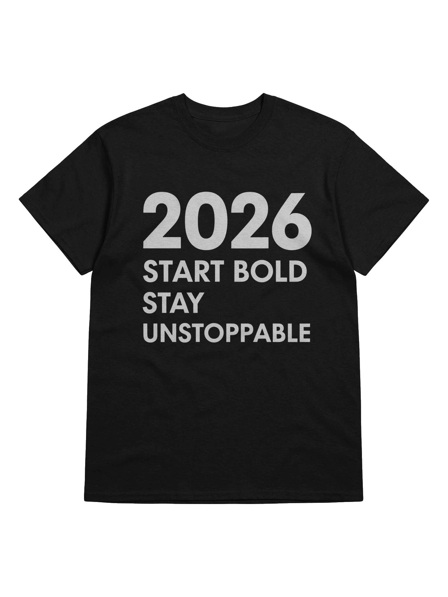 2026 Start Bold Stay Unstoppable T-Shirt – Empower Your New Year with Confidence product image (5)
