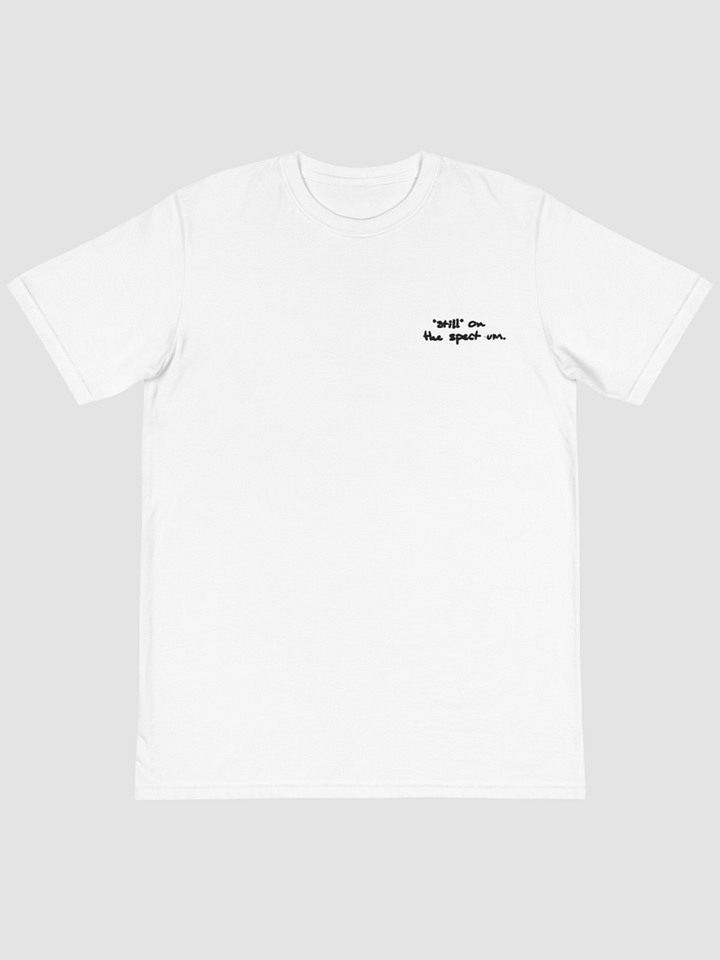 *still* on the spectrum. Unisex Eco Tee product image (1)