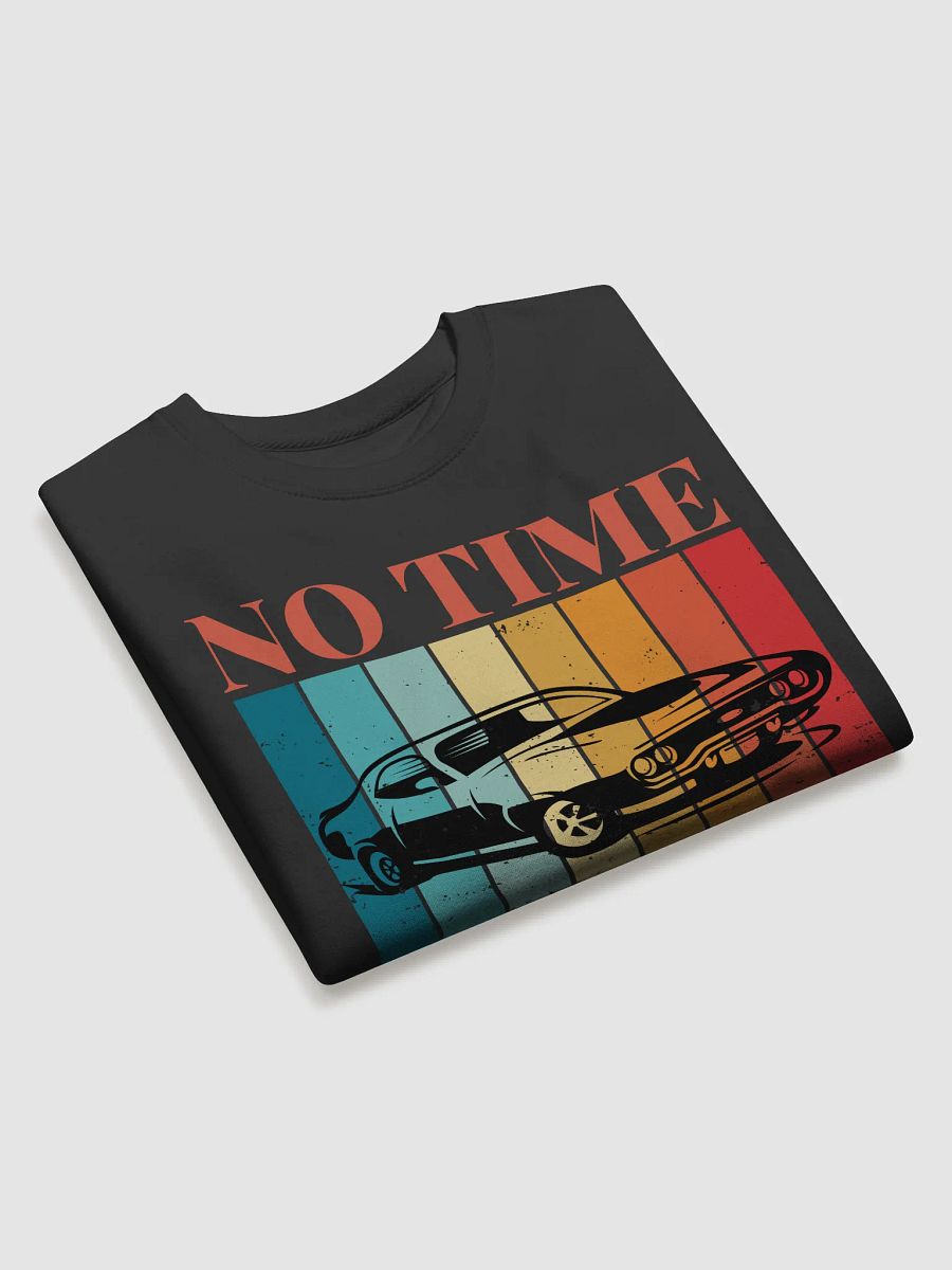 No Time For Getting Old Classic Mucle Car Sweatshirt product image (3)