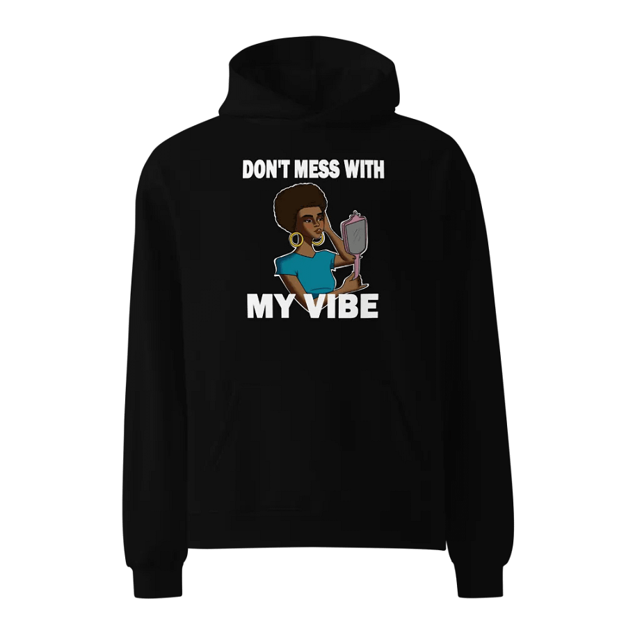 Don't Mess With My Vibe - premium, oversized hoodie product image (2)