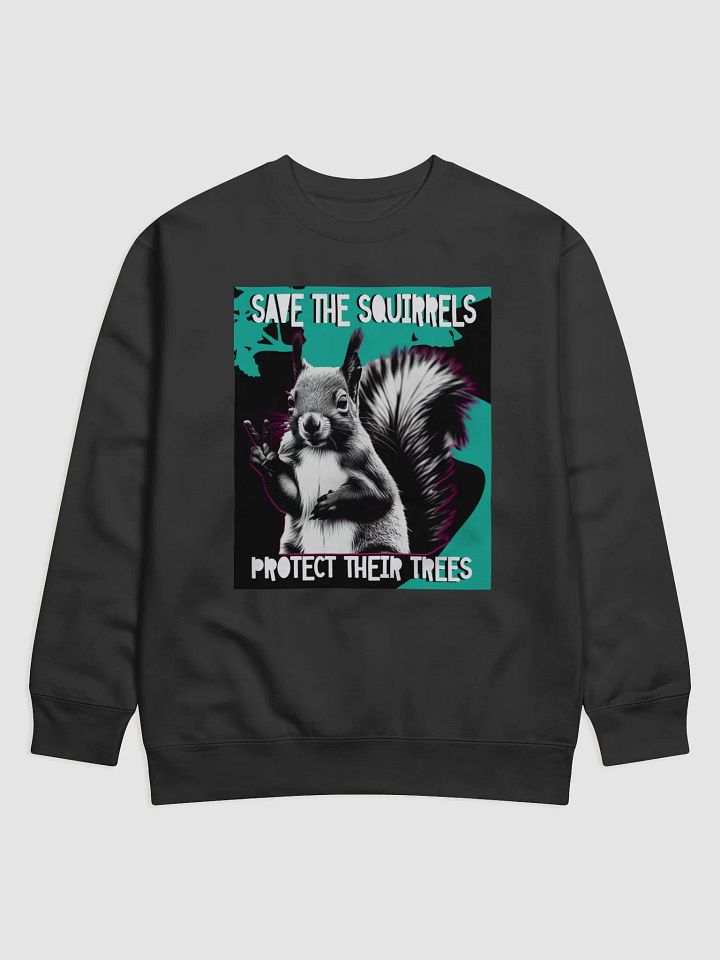 save the squirrels, protect their trees crewneck sweatshirt product image (1)