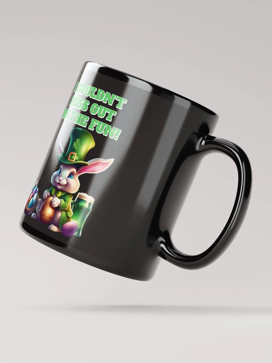 I Couldn't Miss Out On The Fun St.Patricks Day Black Mug product image (12)