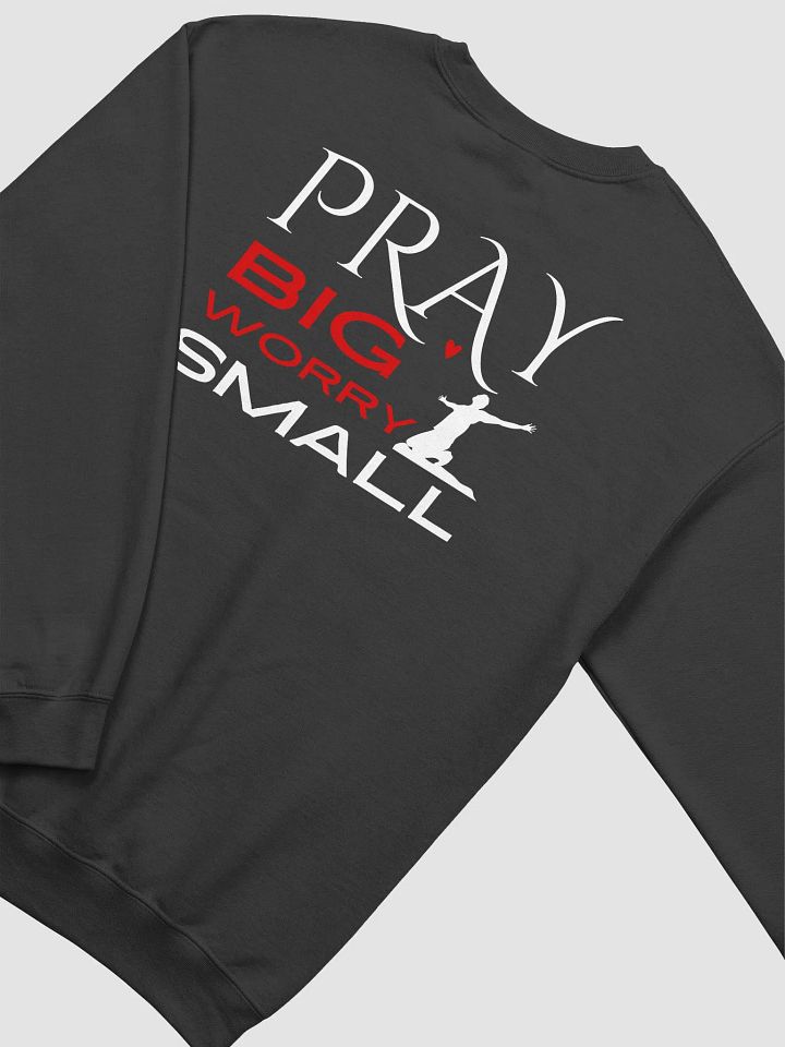 Pray Big, Worry Small Christian Faith Gildan Sweater - Back Design. product image (2)