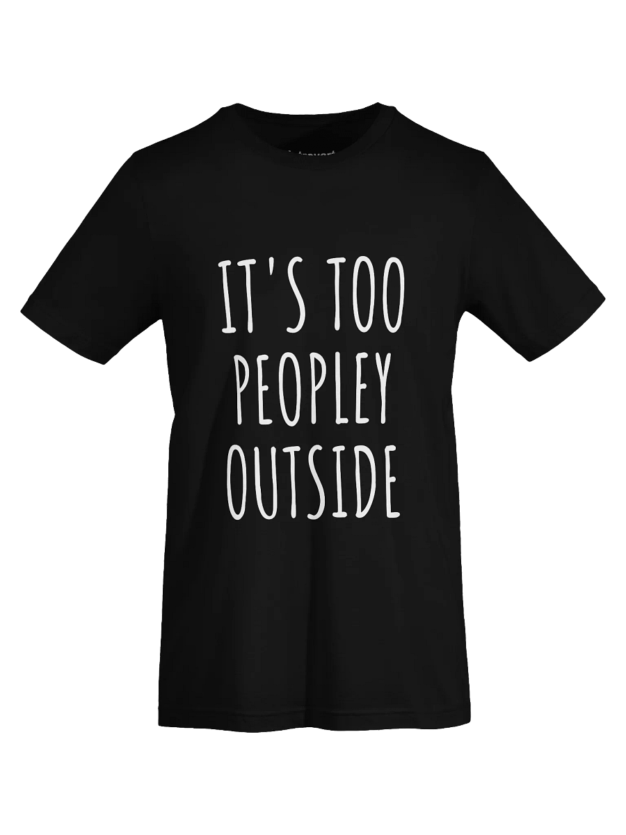 IT'S TOO PEOPLEY OUTSIDE Unisex T-Shirt product image (69)