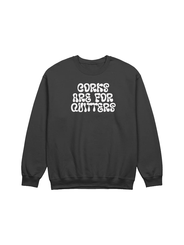 "Corks Are For Quitters" Funny Wine Quotes Sweatshirt – Cozy Outfit for Wine Lovers product image (2)