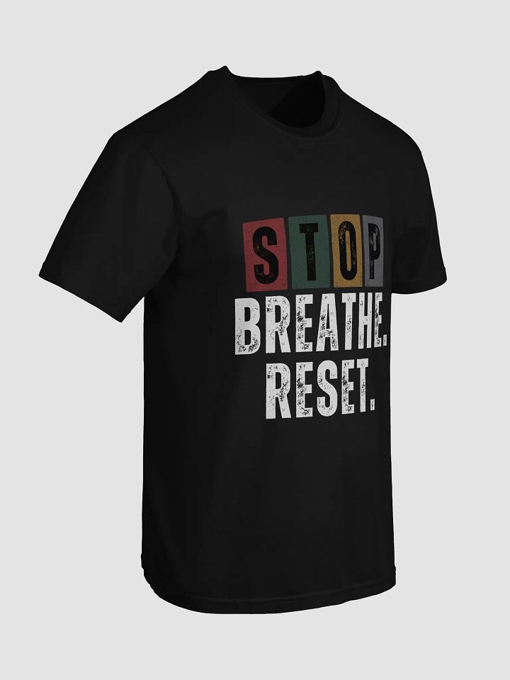 STOP BREATHE. RESET. Comfort Tee product image (6)