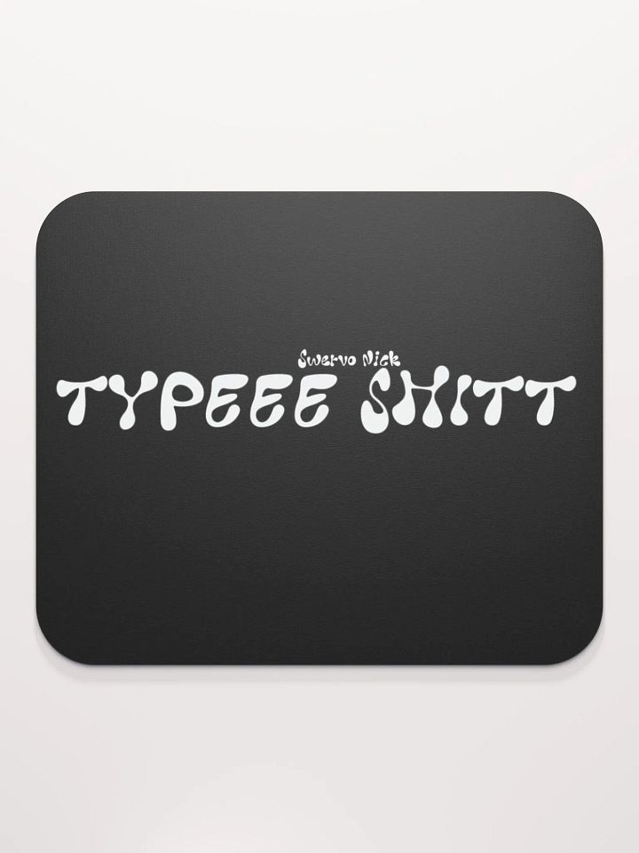 Type Shit (Mouse Pad) Exclusive product image (2)