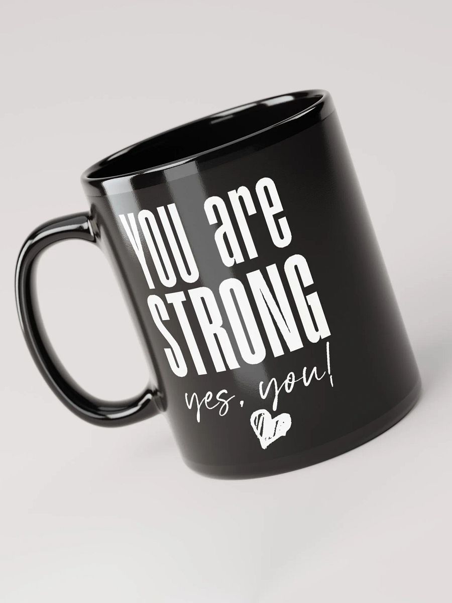 You are Strong Mug - black product image (4)