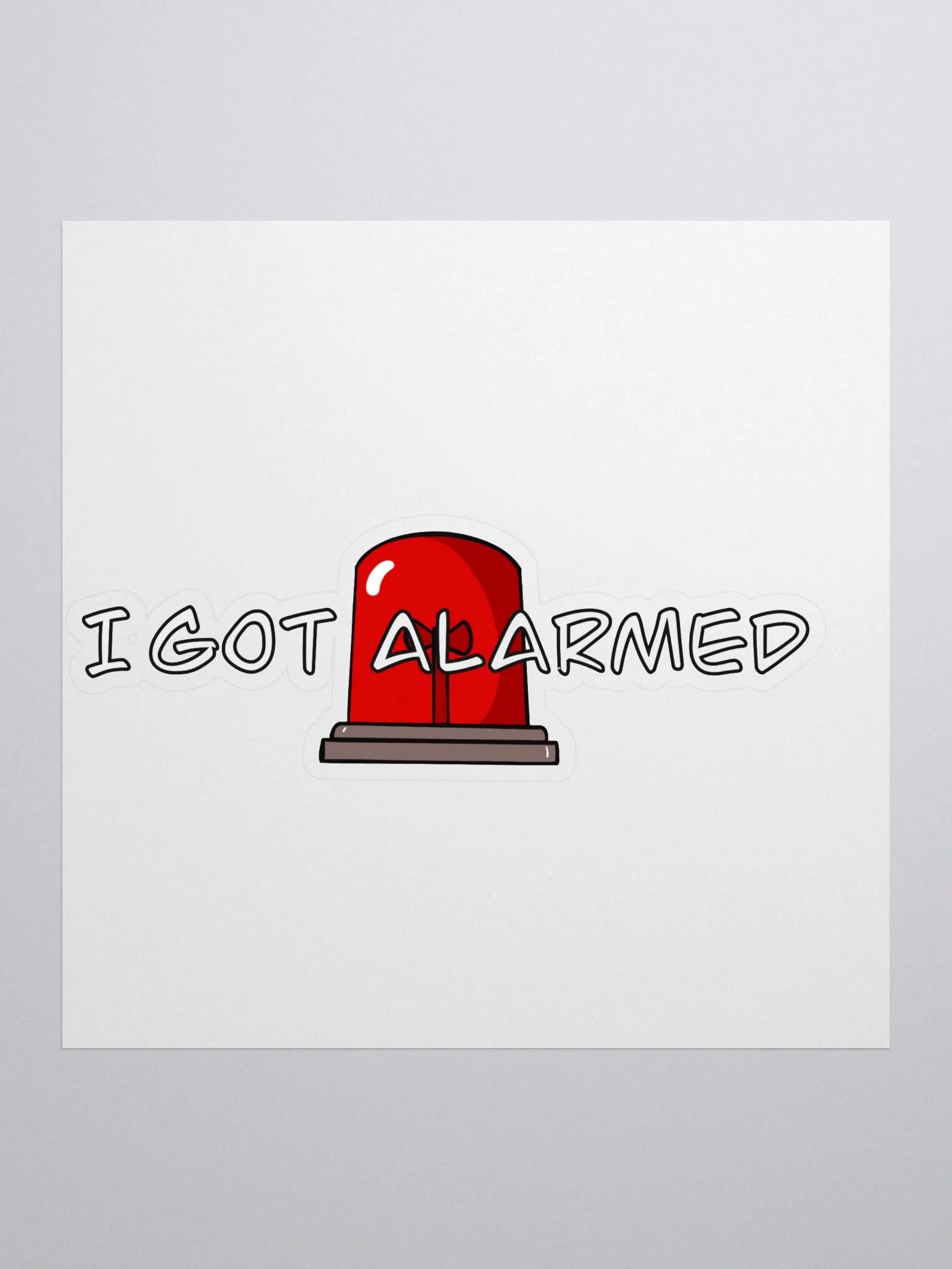 I Got Alarmed Sticker product image (1)