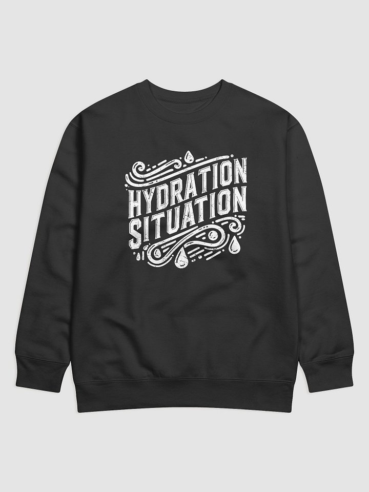 Hydration Situation - Sweatshirt product image (1)