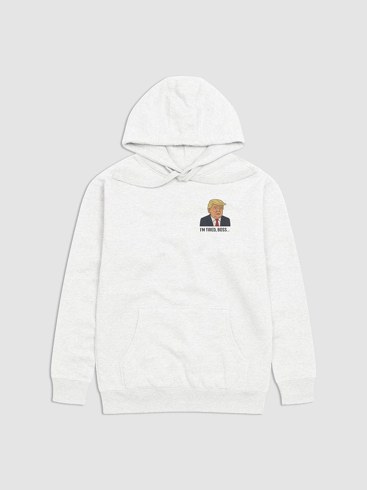 "I'm tired boss..." White Hoodie product image (1)