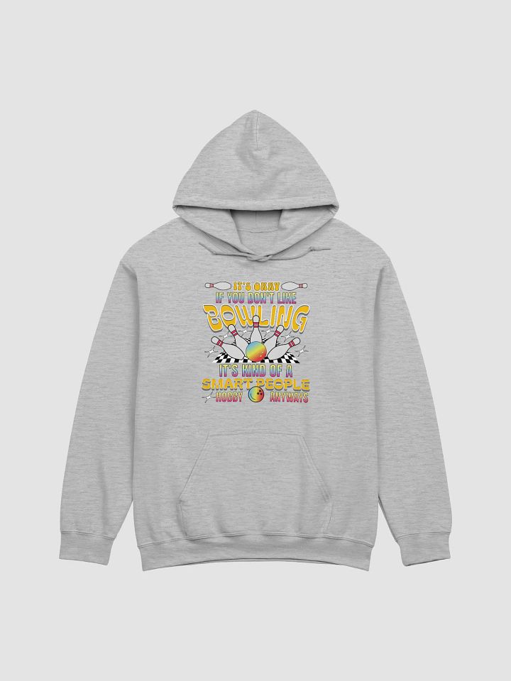 Its Okay If You Dont Like Bowling Its Kind Of A Smart People Hobby Anyways Hoodie product image (17)