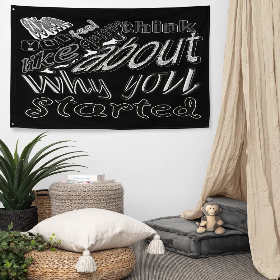 When you feel like quitting think about why you started - Black - Flag product image (5)
