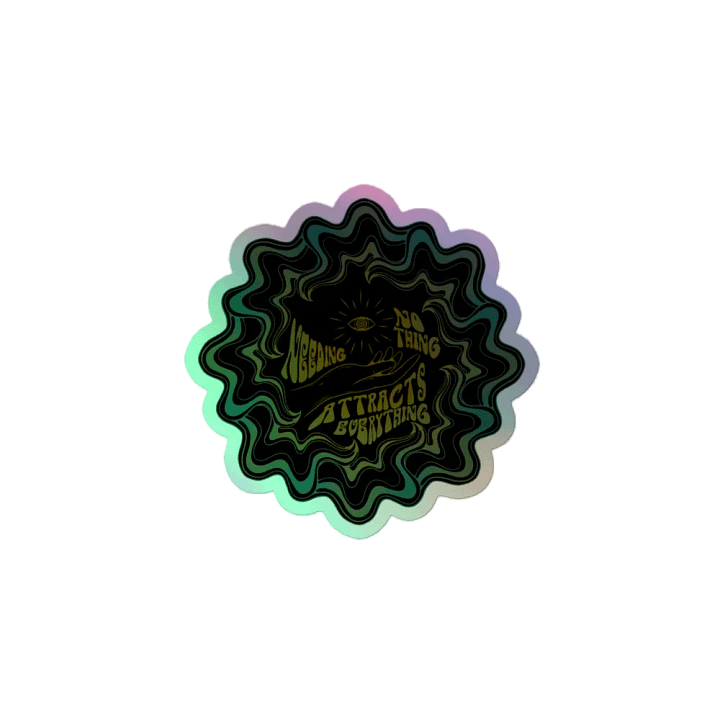 Holographic Sticker - Needing Nothing Attracts Everything product image (2)