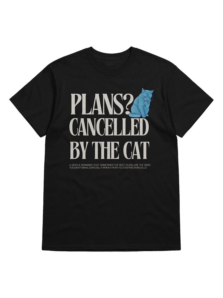 Plans? Cancelled by the cat unisex T-Shirt product image (1)